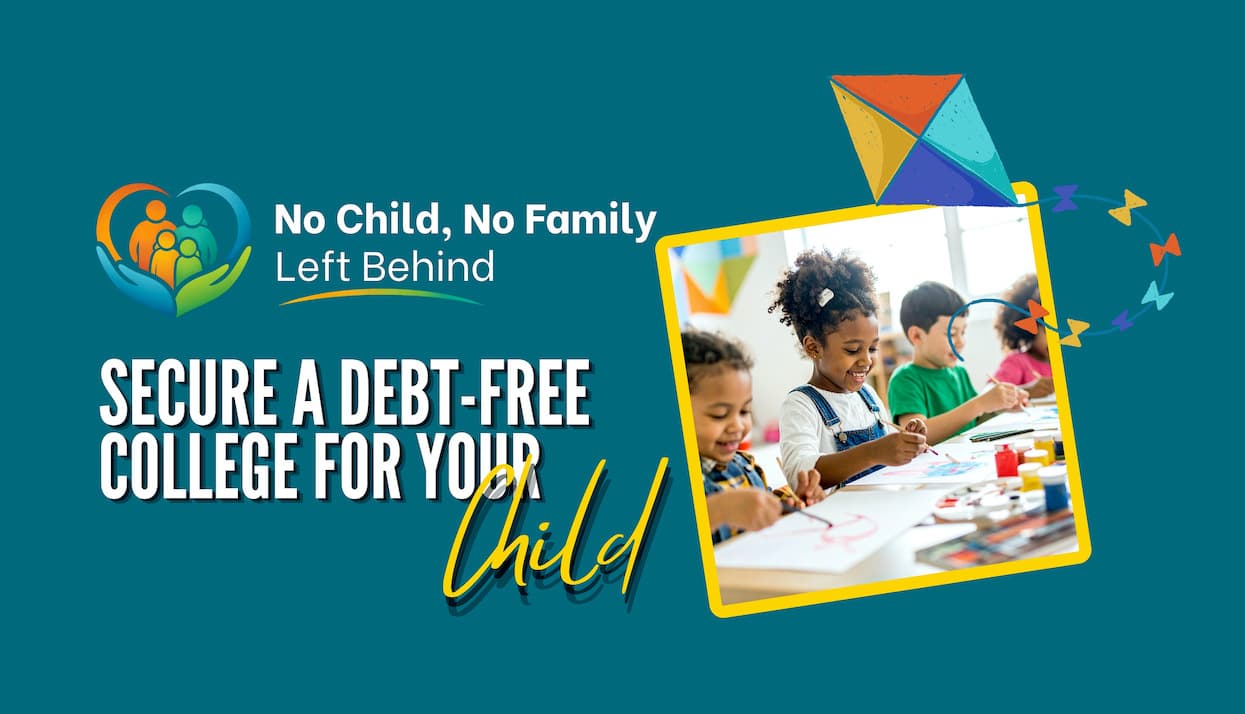 Secure a Debt-Free College for Your Child - No Child No Family Left Behind